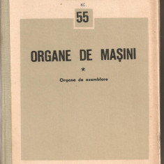 (C2858) ORGANE DE MASINI, ORGANE DE ASAMBLARE, EDITURA TEHNICA, BUCURESTI, 1965