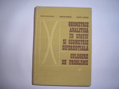 Geometrie Analitica In Spatiu Si Geometrie Diferentiala Culeg - E. Murgulescu N. ,Donciu V. Popescu,r10 foto