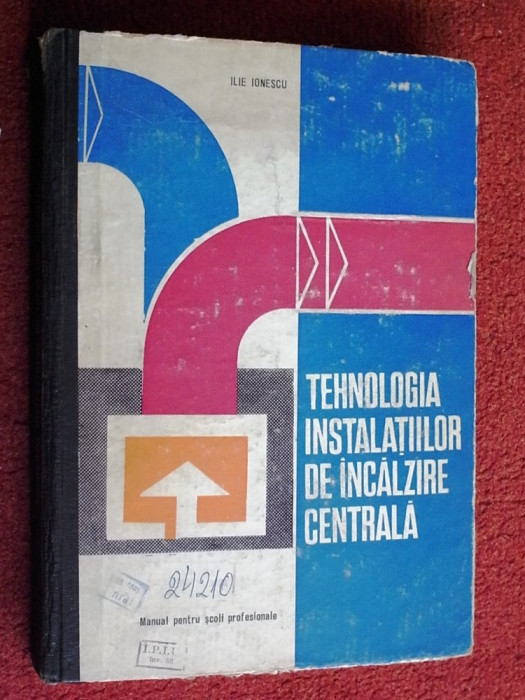 Tehnologia instalatiilor de incalzire centrala - Ilie Ionescu