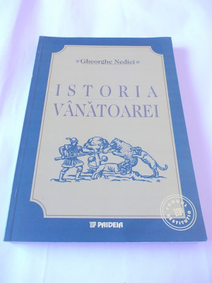 ISTORIA VANATOAREI - GHEORGHE NEDICI . CARTEA ESTE CA NOUA . foto