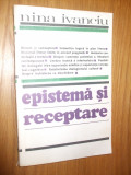 EPISTEMA SI RECEPTARE -- Nina Ivanciu -- 1988, 235p.