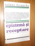 EPISTEMA SI RECEPTARE -- Nina Ivanciu -- 1988, 235 p.