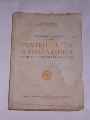 APOSTOLAT SOCIAL- PENTRU PACEA A TOATA LUMEA- PILDE SI INDEMNURI PENTRU CLER- CONTINE DEDICATIA PATRIARHULUI JUSTINIAN foto