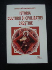 AURELIA BALAN-MIHAILOVICI - ISTORIA CULTURII SI CIVILIZATIEI CRESTINE foto