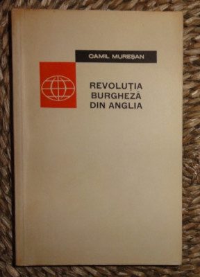 Camil Muresan REVOLUTIA BURGHEZA DIN ANGLIA Ed. Stiintifica 1964 foto