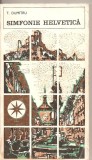 (C2989) SIMFONIE HELVETICA DE T. DUMITRU, EDITURA SPORT-TURISM, BUCURESTI, 1975