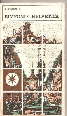 (C2989) SIMFONIE HELVETICA DE T. DUMITRU, EDITURA SPORT-TURISM, BUCURESTI, 1975 foto
