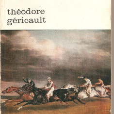 (C2994) THEODORE GERICAULT DE GEORGE OPRESCU, EDITURA MERIDIANE, BUCURESTI, 1968