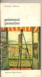 (C2995) PRIETENUL PICTORILOR DE FRANCIS CARCO, EDITURA MERIDIANE, BUCURESTI, 1970, TRADUCERE DE SERBAN FOARTA