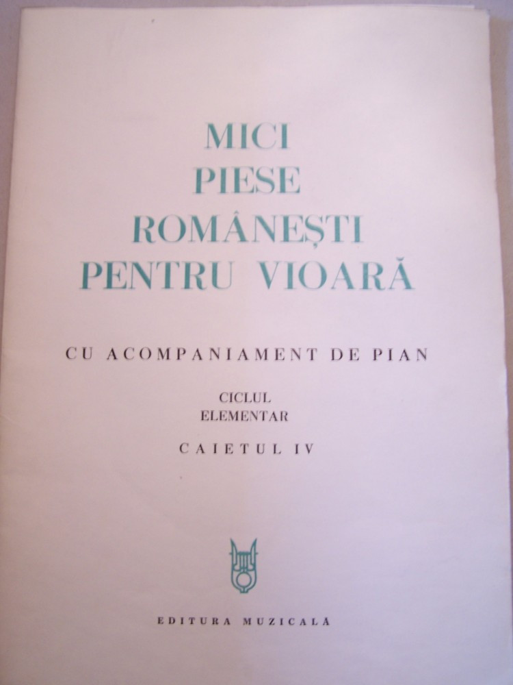 M.IFTINCHI - MICI PIESE ROMANESTI PENTRU VIOARA CU ACOMPANIAMENT DE PIAN,  CAIETELE I SI IV. Partituri muzicale | arhiva Okazii.ro