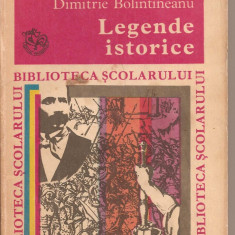 (C2998) LEGENDE ISTORICE DE DIMITRIE BOLINTINEANU, EDITURA ION CREANGA, BUCURESTI, 1973, EDITIE INGRIJITA DE ION ROMAN