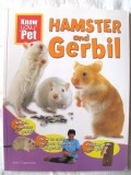 &quot;HAMSTER AND GERBIL - KNOW YOUR PET&quot;, Jean Coppendale, 2007. Cresterea si ingrijirea hamsterilor. Carte in lb. engleza, noua