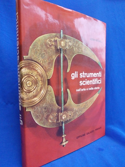 HENRI MICHEL - GLI STRUMENTI SCIENTIFICI NELL'ARTE E NELLA STORIA - MILANO -1967 foto mare HENRI MICHEL - GLI STRUMENTI SCIENTIFICI NELL'ARTE E NELLA STORIA - MILANO -1967 foto mare