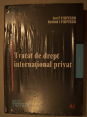 I.P.FILIPESCU, A.I.FILIPESCU - TRATAT DE DREPT INTERNATIONAL PRIVAT, 2007 foto