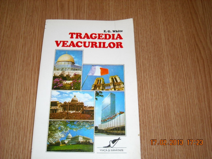 TRAGEDIA VEACURILOR-E.G.WHITE