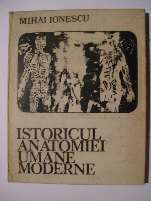 Mihai Ionescu - Istoricul anatomiei umane moderne