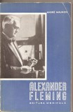 (C2982) ALEXANDER FLEMING DE ANDRE MAUROIS,EDITURA MEDICALA, BUCURESTI, 1965, ( LA VIE DE SIR ALEXANDER FLEMING )