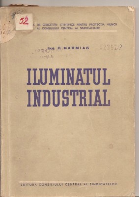 (C2955) ILUMINATUL INDUSTRIAL DE G. NAHMIAS, EDITURA CONSILIULUI CENTRAL AL SINDICATELOR, 1954 foto