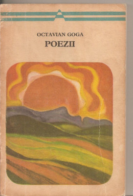 (C2963) POEZII DE OCTAVIAN GOGA, EDITURA MINERVA, BUCURESTI, 1972, ANTOLOGIE SI POSTFATA DE MIRCEA POPA foto