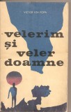 (C2966) VELERIM SI VELER DOAMNE DE VICTOR ION POPA, EDITURA MINERVA, BUCURESTI, 1970, CU O POSTFATA DE NICOLAE CIOBANU