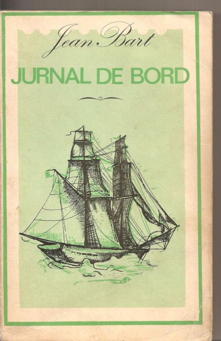 (C2981) JURNAL DE BORD DE JEAN BART, EDITURA MINERVA, BUCURESTI, 1974