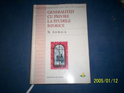 GENERALITATI CU PRIVIRE LA STUDILIILE ISTORICE-N IORGA foto