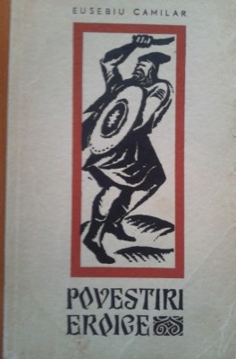 POVESTIRI EROICE - Eusebiu Camilar foto