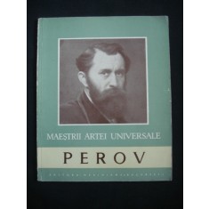 VASILE FLOREA - PEROV 1833-1882. MAESTRII ARTEI UNIVERSALE