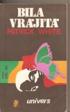 (C2939) BILA VRAJITA DE PATRICK WHITE, EDITURA UNIVERS, BUCURESTI, 1974, TRADUCERE DE ANCA TEODORESCU, PREMIUL NOBEL 1973