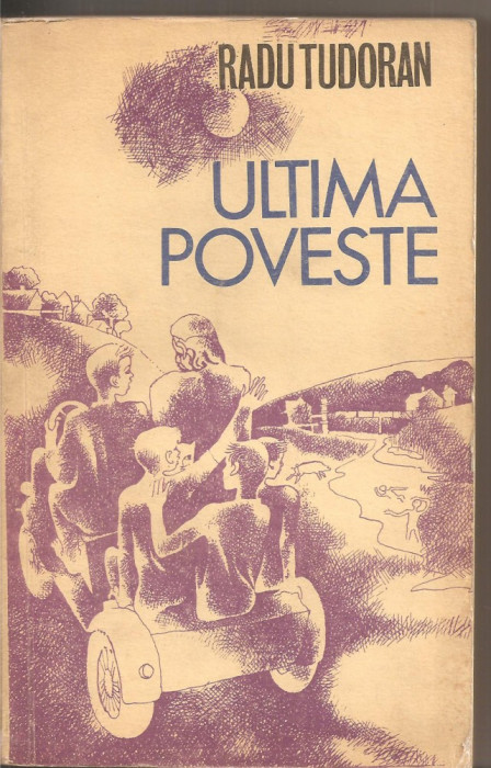 (C2933) ULTIMA POVESTE DE RADU TUDORAN, EDITURA ION CREANGA, 1973