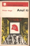 (C2925) ANUL 93 DE VICTOR HUGO, EDITURA UNIVERS, BUCURESTI, 1972, TRADUCERE DE OVIDIU CONSTANTINESCU