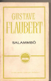 (C2936) SALAMMBO DE GUSTAVE FLAUBERT, ELU, BUCURESTI, 1967, TRADUCERE DE ALEXANDRU HODOS, PREFATA DE VERA CALIN