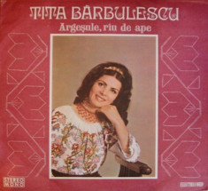 Tita Barbulescu - Argesule, Rau De Ape (Vinyl) foto