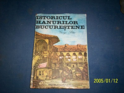 ISTORICUL HANURILOR BUCURESTENE - EDITURA STIINTIFICA SI ENCICLOPEDIA 1985 foto