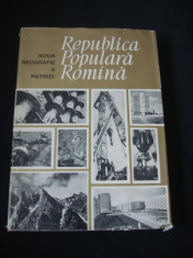 NOUA GEOGRAFIE A PATRIEI * REPUBLICA POPULARA ROMANA {1964} foto