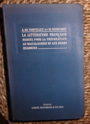 A de Parvillez / M. Moncarey LA LITTERATURE FRANCAISE manuel pour la preparationd au bacalaureat et aux divers examens 5e Ed. Beauchesne 1936 cartonat foto