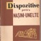 (C3064) DISPOZITIVE PENTRU MASINI UNELTE DE D. SIMIONESCU SI I. MUNTEANU, EDITURA TEHNICA, BUCURESTI, 1961