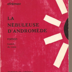 (C3071) LA NEBULEUSE D'ANDROMEDE DE IVAN EFREMOV, EDITIONS DU PROGRES, MOSCOU, NEBULOASA ANDROMEDA, TEXT IN LIMBA FRANCEZA, TRADUCERE DIN LIMBA RUSA