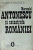 Eduard Mezincescu - Maresalul Antonescu si catastrofa Romaniei