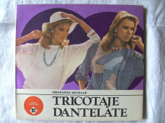 &amp;quot;TRICOTAJE DANTELATE&amp;quot;, Smaranda Sburlan, 1987. Absolut noua foto