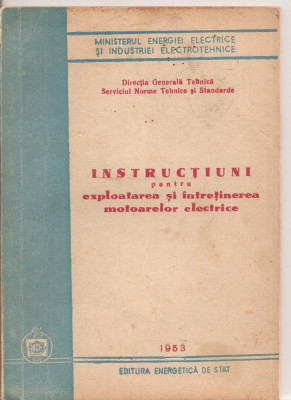 (C3056) INSTRUCTIUNI PENTRU EXPLOATAREA SI INTRETINEREA MOTOARELOR ELECTRICE, EDITURA ENERGETICA DE STAT, 1953 foto