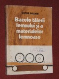 Bazele Taierii Lemnului Si A Materialelor Lemnoase - Victor Dogaru