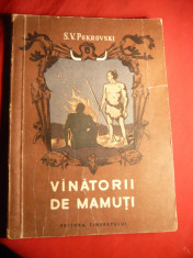 S.V.Pokrovski - Vanatorii de Mamuti - Ed. 1955 ,cu ilustratii foto