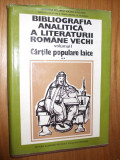 BIBLIOGRAFIA ANALITICA a Cartilor Populare Laice - Vol. I , p. II -a M. Moraru, Alta editura