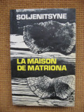 Alexandre Soljenitsyne - La maison de Matriona (in limba franceza), Alta editura