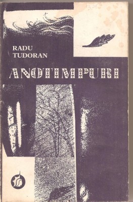 (C3033) ANOTIMPURI DE RADU TUDORAN, EDITURA MINERVA, BUCURESTI, 1972 foto