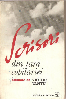 (C3010) SCRISORI DIN TARA COPILARIEI, ADUNATE DE VICTOR VANTU, EDITURA ALBATROS, 1976 foto
