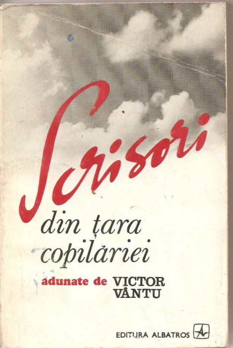 (C3010) SCRISORI DIN TARA COPILARIEI, ADUNATE DE VICTOR VANTU, EDITURA ALBATROS, 1976