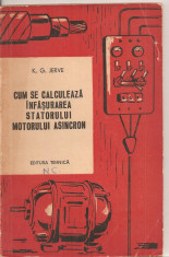 (C3050) CUM SE CALCULEAZA INFASURAREA STATORULUI MOTORULUI ASINCRON DE K.G. JERVE, EDITURA TEHNICA, BUCURESTI, 1961, TRADUCERE DIN LIMBA RUSA foto