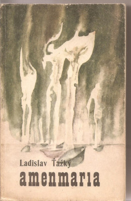 (C3008) AMENMARIA DE LADISLAV TAZKY, EDITURA UNIVERS, BUCURESTI, 1970, TRADUCERE DIN LIMBA SLOVACA DE JEAN GROSU foto